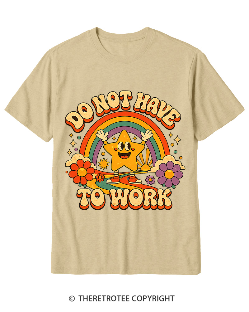 TheRetroTee I Do Not Want To Work 1990s Cotton T-Shirt