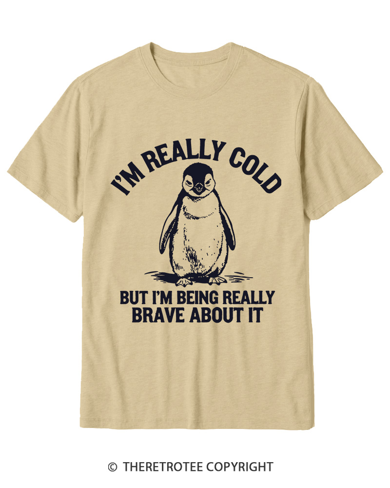 TheRetroTee I'm Really Cold But I'm Being Really Brave About It 1990s Cotton T-Shirt