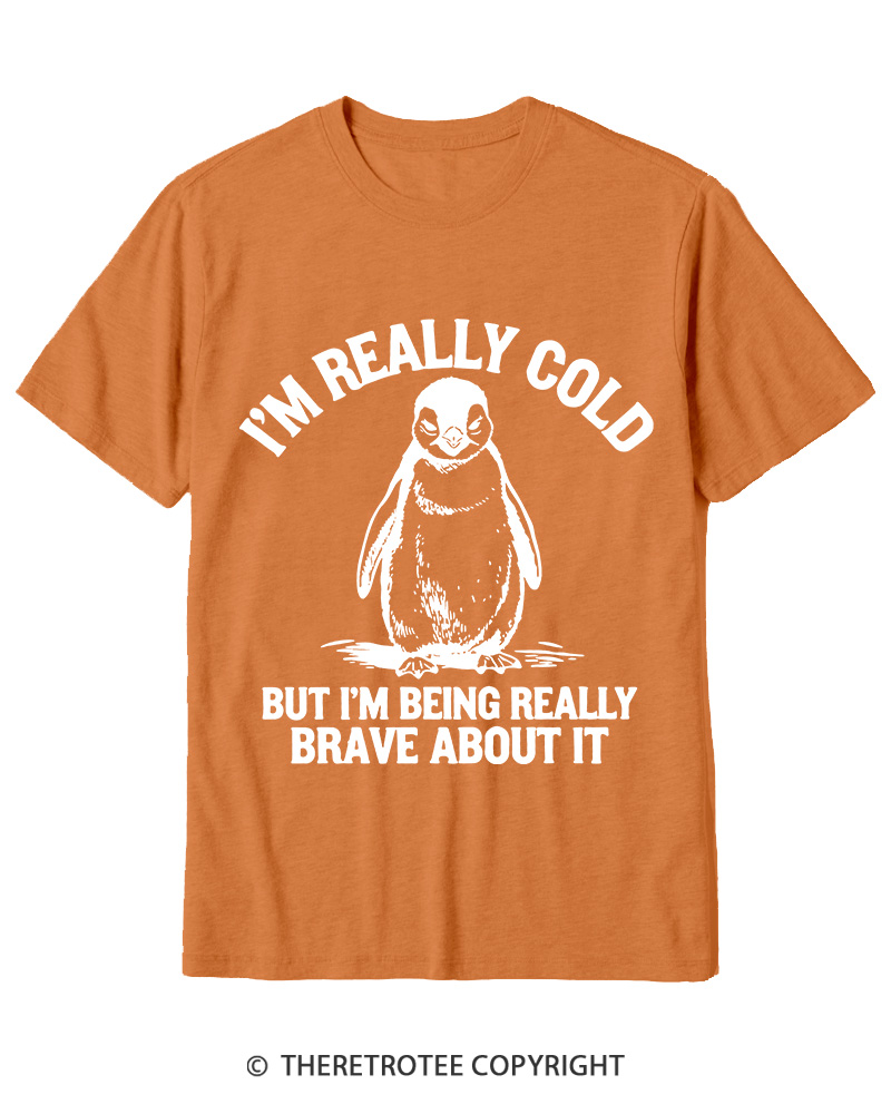 TheRetroTee I'm Really Cold But I'm Being Really Brave About It 1990s Cotton T-Shirt