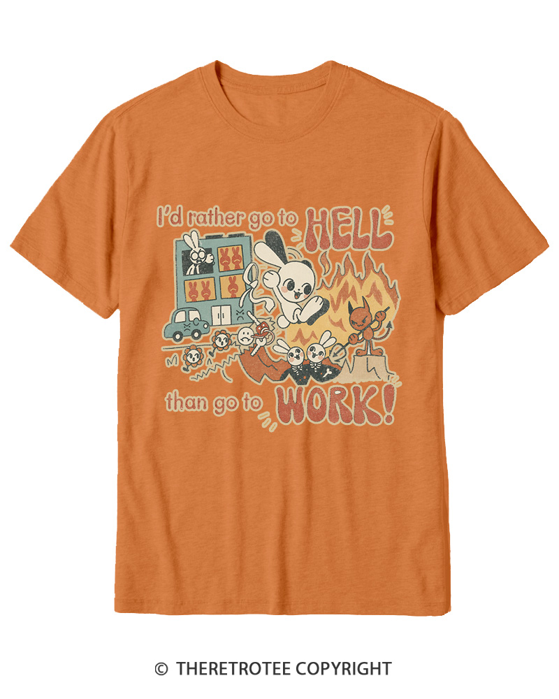 TheRetroTee I'd Rather Go To Hell Than Go To Work 1990s Cotton T-Shirt