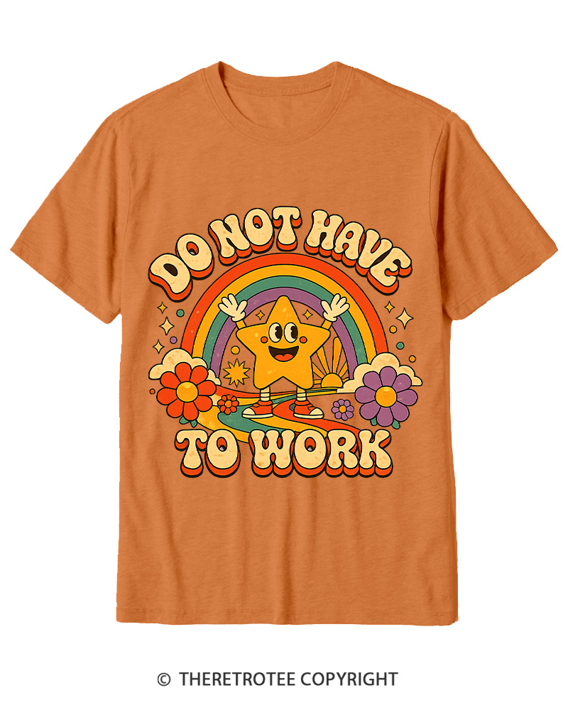 TheRetroTee I Do Not Want To Work 1990s Cotton T-Shirt