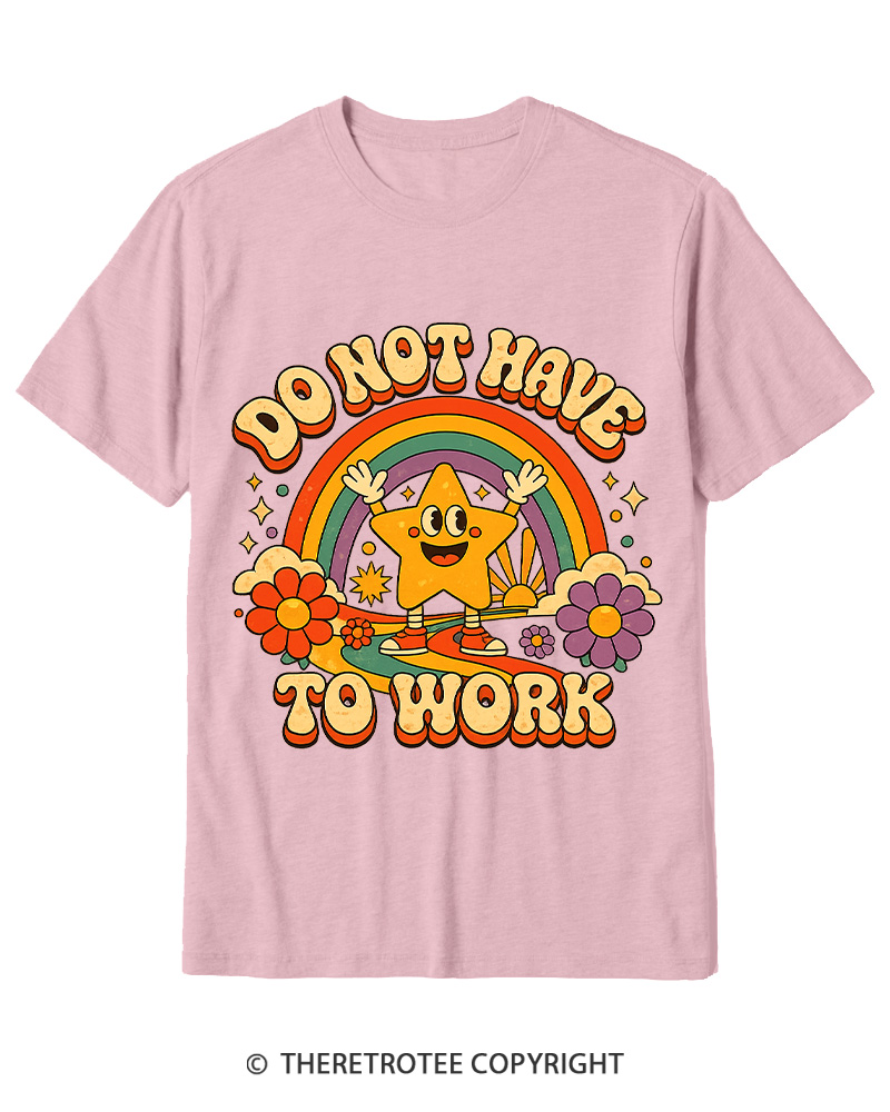 TheRetroTee I Do Not Want To Work 1990s Cotton T-Shirt