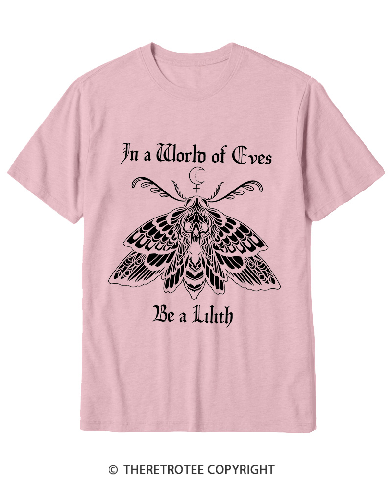 TheRetroTee In A World Of Eves Be a Lilith Cotton T-Shirt