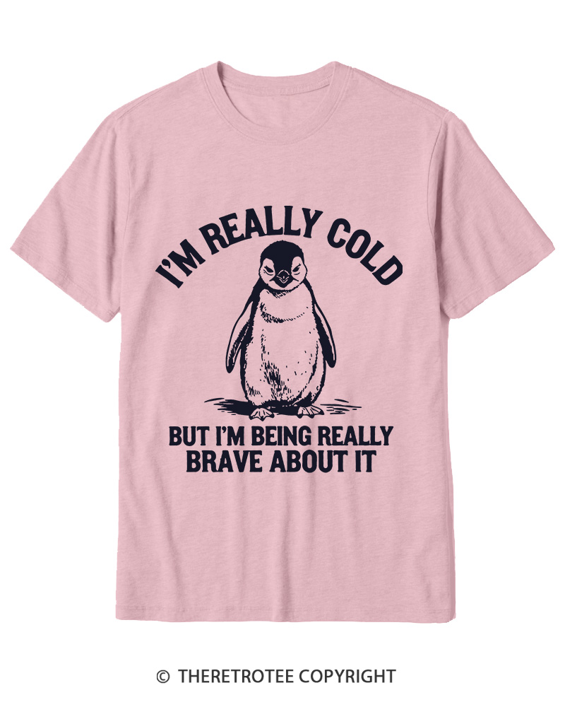 TheRetroTee I'm Really Cold But I'm Being Really Brave About It 1990s Cotton T-Shirt
