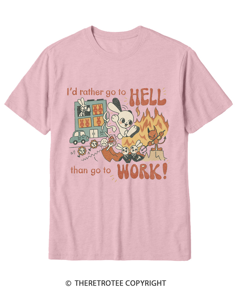 TheRetroTee I'd Rather Go To Hell Than Go To Work 1990s Cotton T-Shirt