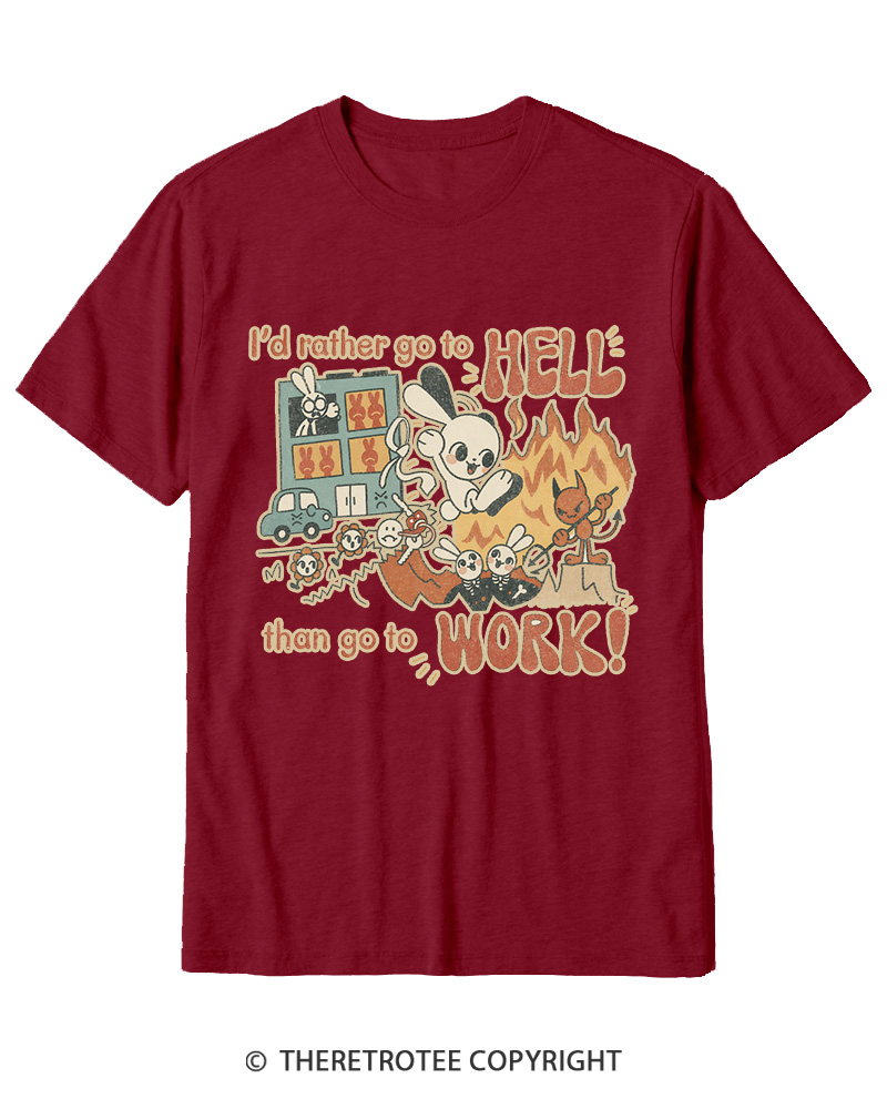 TheRetroTee I'd Rather Go To Hell Than Go To Work 1990s Cotton T-Shirt