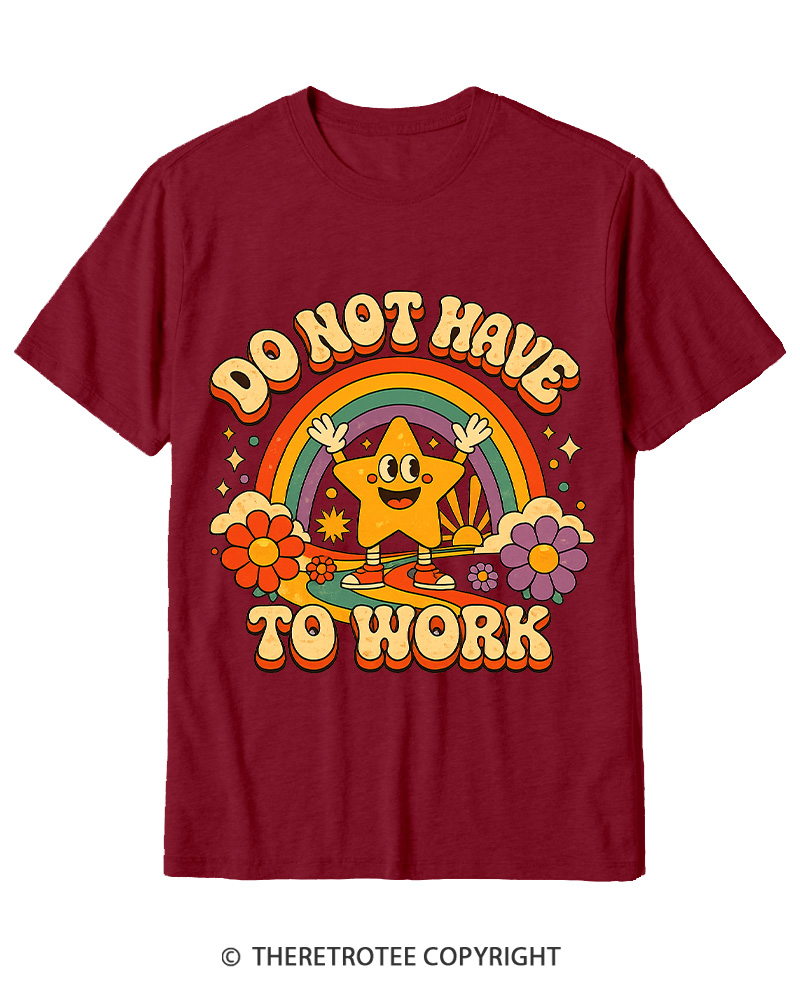 TheRetroTee I Do Not Want To Work 1990s Cotton T-Shirt