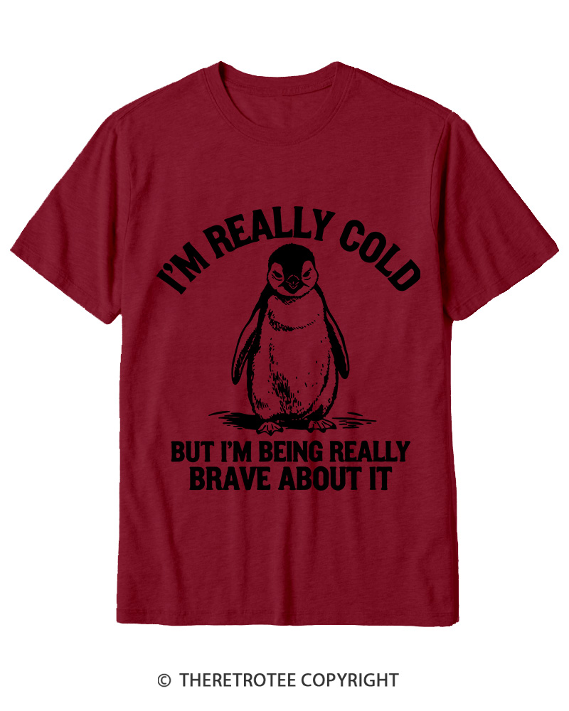 TheRetroTee I'm Really Cold But I'm Being Really Brave About It 1990s Cotton T-Shirt