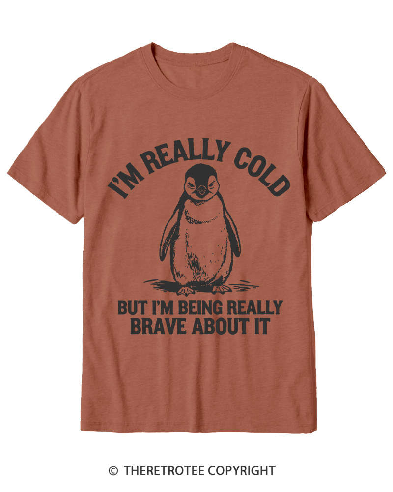 TheRetroTee I'm Really Cold But I'm Being Really Brave About It 1990s Cotton T-Shirt
