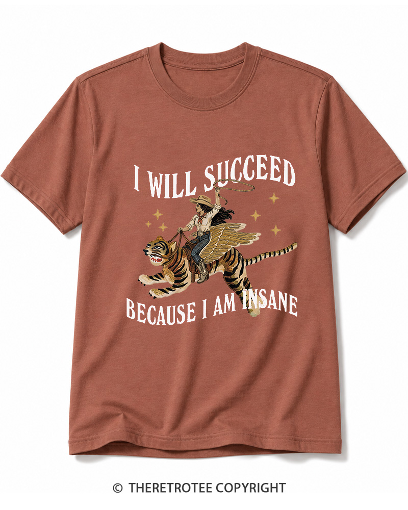 TheRetroTee I Will Succeed Because I Am Insane 1960s Cotton T-Shirt
