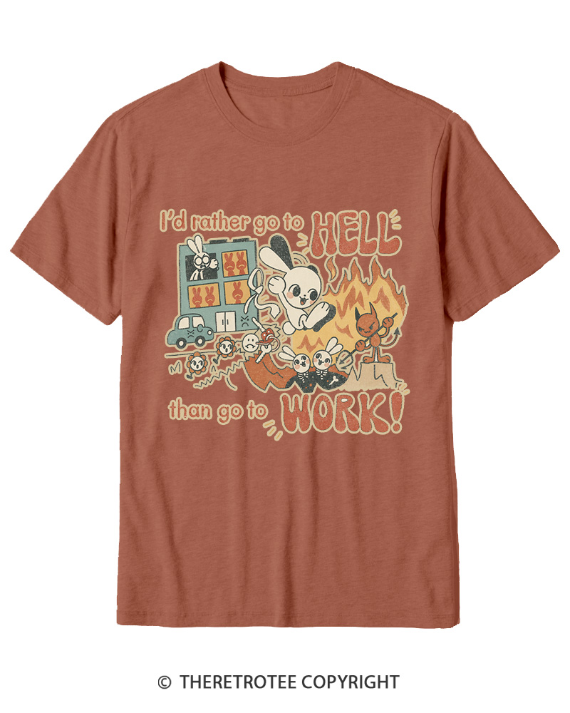 TheRetroTee I'd Rather Go To Hell Than Go To Work 1990s Cotton T-Shirt