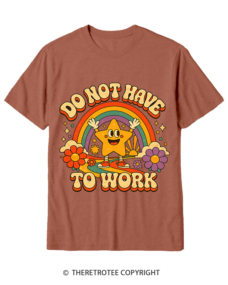 TheRetroTee I Do Not Want To Work 1990s Cotton T-Shirt