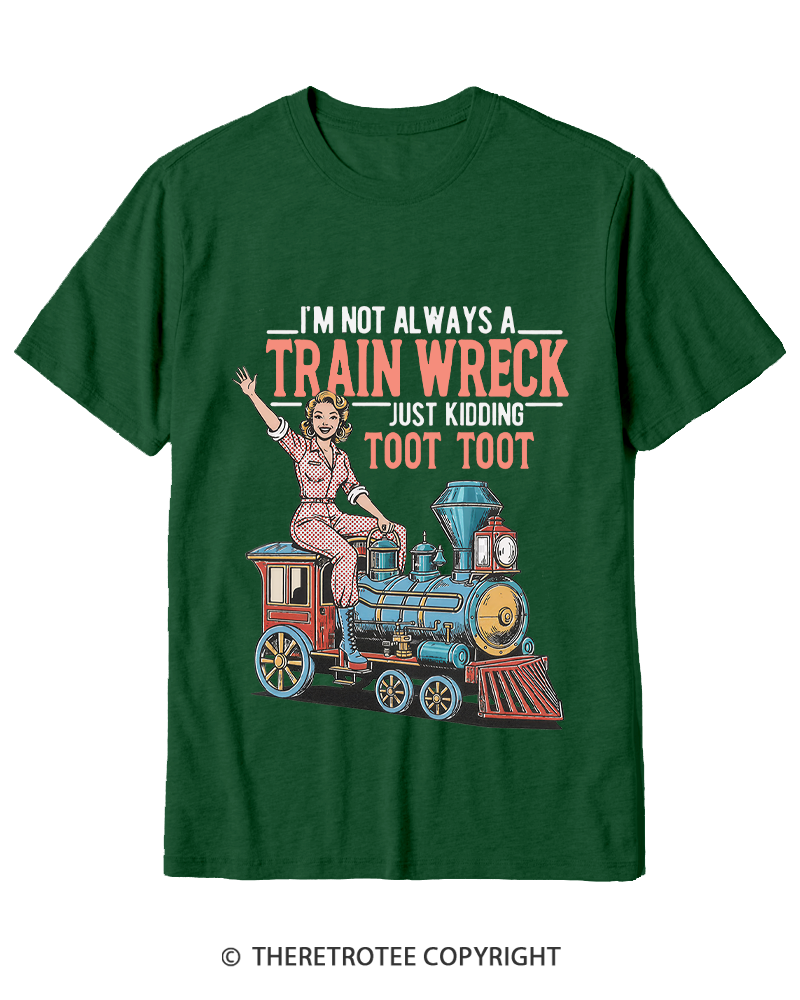 TheRetroTee I'm Not Always A Train Wreck 1950s Cotton T-Shirt