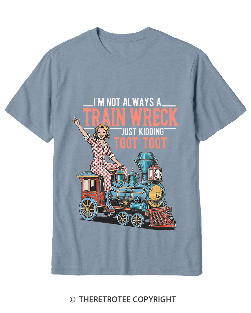 TheRetroTee I'm Not Always A Train Wreck 1950s Cotton T-Shirt