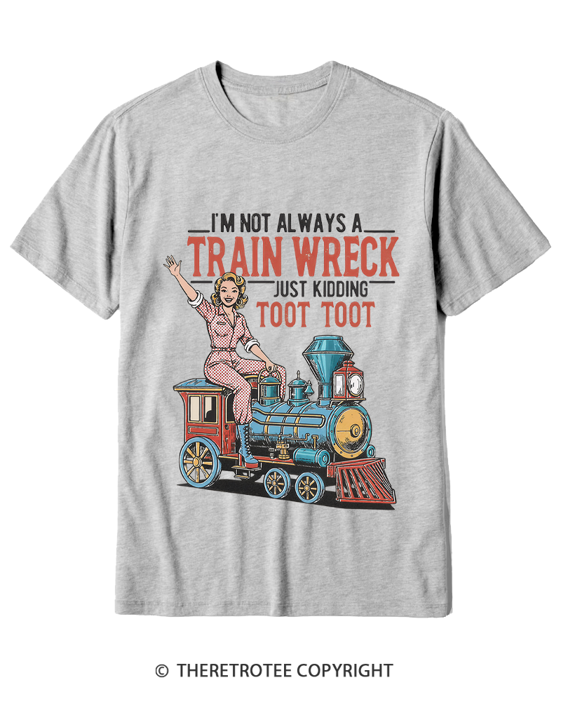 TheRetroTee I'm Not Always A Train Wreck 1950s Cotton T-Shirt