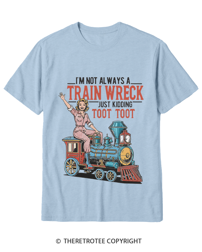 TheRetroTee I'm Not Always A Train Wreck 1950s Cotton T-Shirt