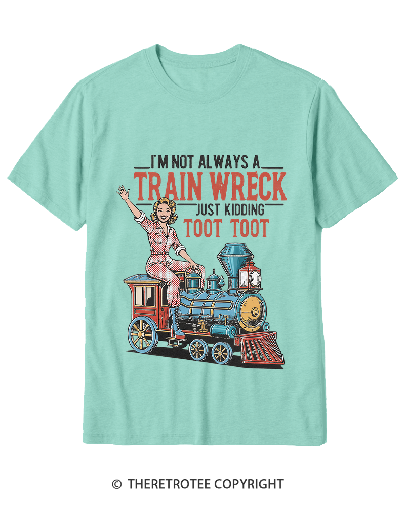 TheRetroTee I'm Not Always A Train Wreck 1950s Cotton T-Shirt