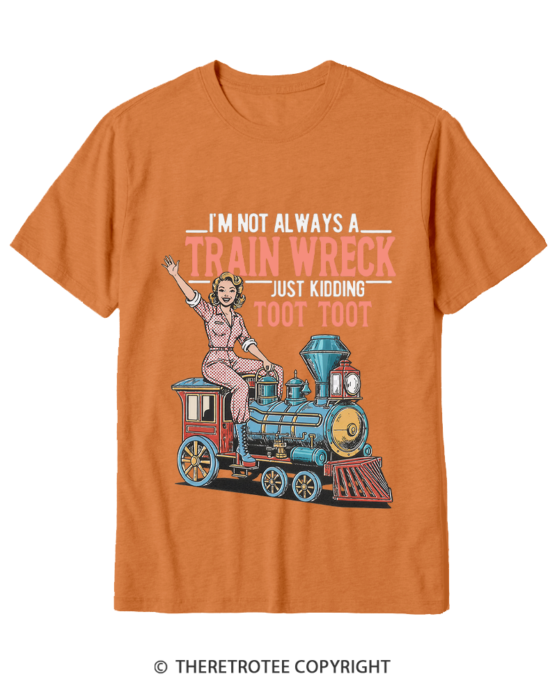 TheRetroTee I'm Not Always A Train Wreck 1950s Cotton T-Shirt