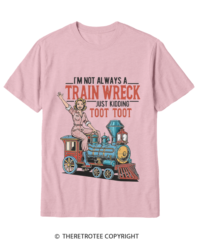 TheRetroTee I'm Not Always A Train Wreck 1950s Cotton T-Shirt