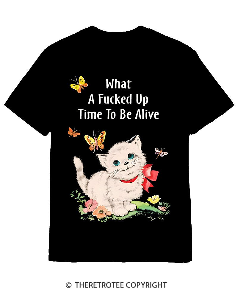 TheRetroTee What a Fucked up Time to Be Alive 1970s Cotton T-Shirt