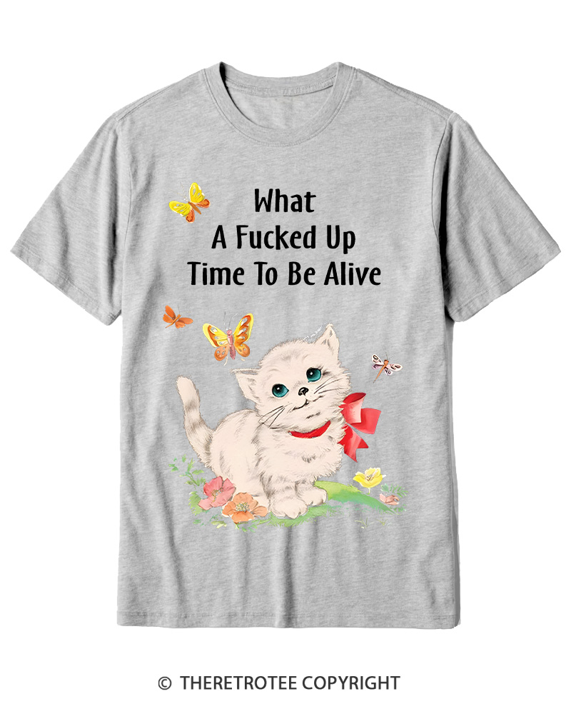 TheRetroTee What a Fucked up Time to Be Alive 1970s Cotton T-Shirt