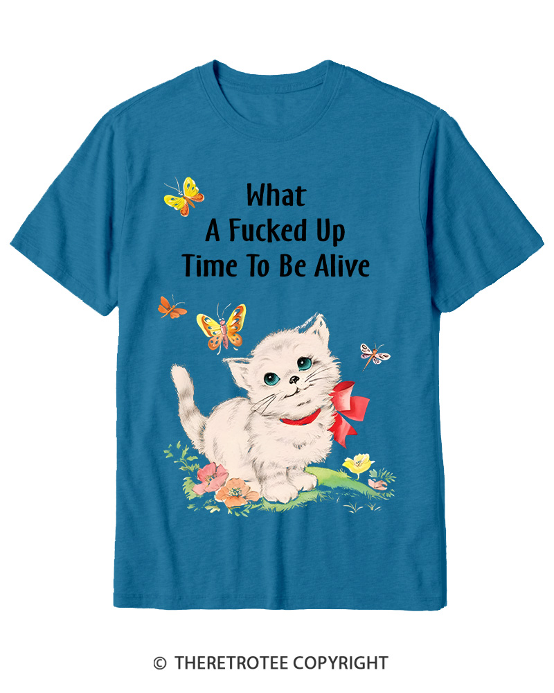 TheRetroTee What a Fucked up Time to Be Alive 1970s Cotton T-Shirt
