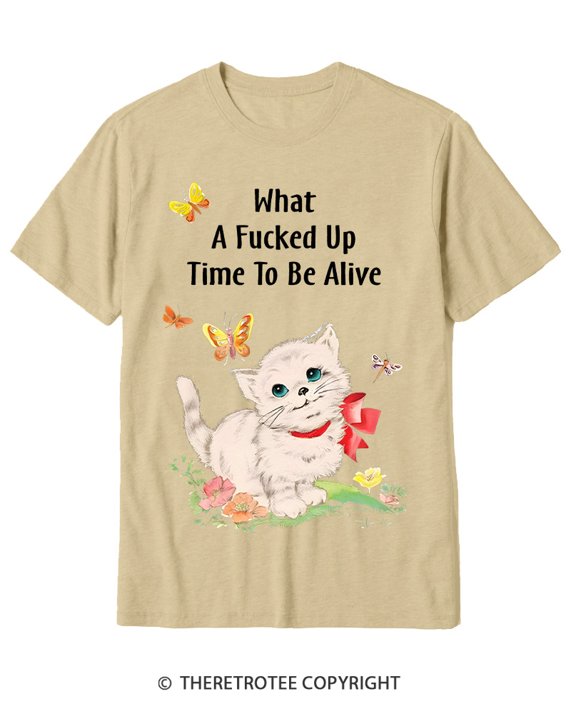 TheRetroTee What a Fucked up Time to Be Alive 1970s Cotton T-Shirt