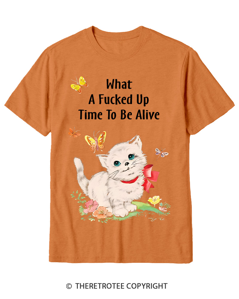 TheRetroTee What a Fucked up Time to Be Alive 1970s Cotton T-Shirt