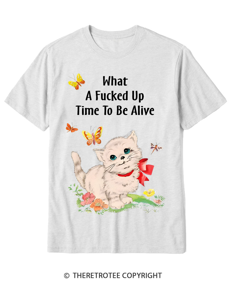 TheRetroTee What a Fucked up Time to Be Alive 1970s Cotton T-Shirt