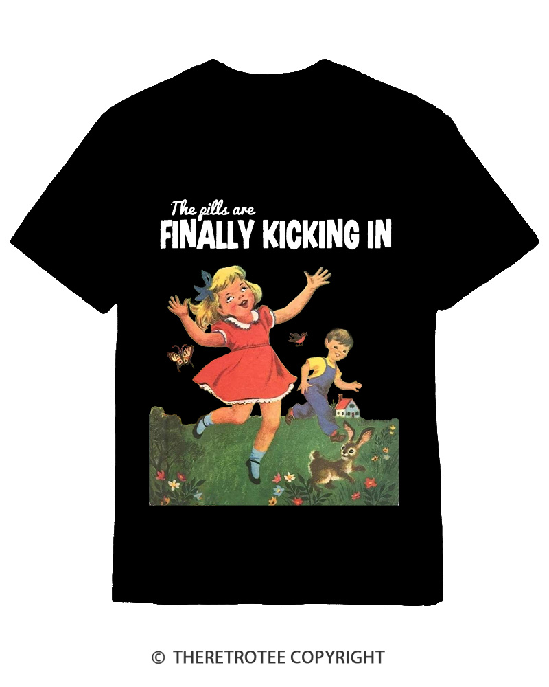 TheRetroTee The Pills Are Finally Kicking In 1950s Cotton T-Shirt
