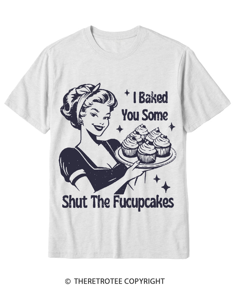 TheRetroTee 1950s Shut The Fucupcakes Cotton T-Shirt