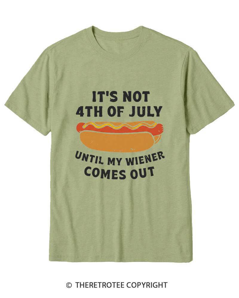 TheRetroTee It's Not 4th of July Until My Wiener Comes Out Cotton T-Shirt