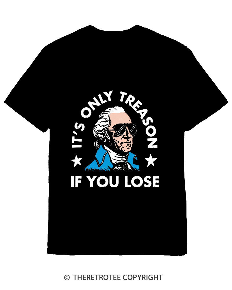 TheRetroTee It's Only Treason If You Lose Cotton T-Shirt