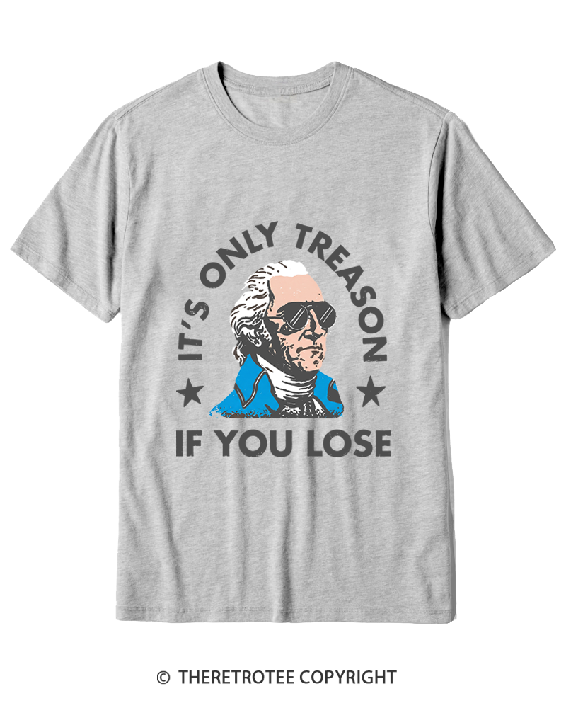 TheRetroTee It's Only Treason If You Lose Cotton T-Shirt