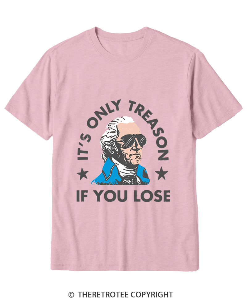 TheRetroTee It's Only Treason If You Lose Cotton T-Shirt