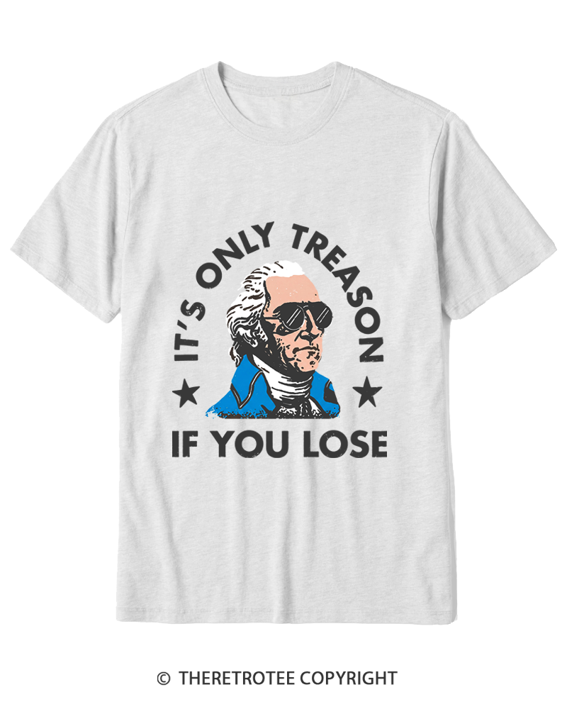 TheRetroTee It's Only Treason If You Lose Cotton T-Shirt
