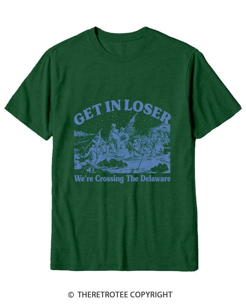 TheRetroTee Get In Loser We're Crossing The Delaware Cotton T-Shirt