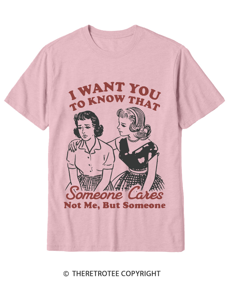 TheRetroTee I Want You To Know That Someone Cares 1950s Cotton T-Shirt