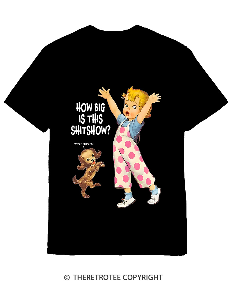TheRetroTee How Big Is This Shitshow 1950s Cotton T-Shirt