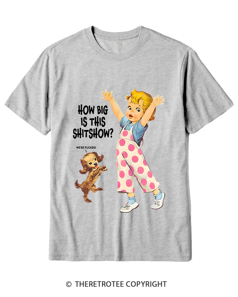 TheRetroTee How Big Is This Shitshow 1950s Cotton T-Shirt