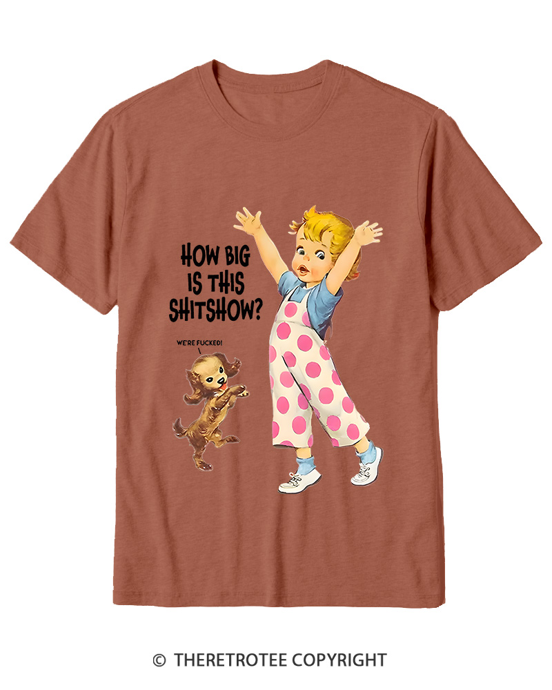 TheRetroTee How Big Is This Shitshow 1950s Cotton T-Shirt