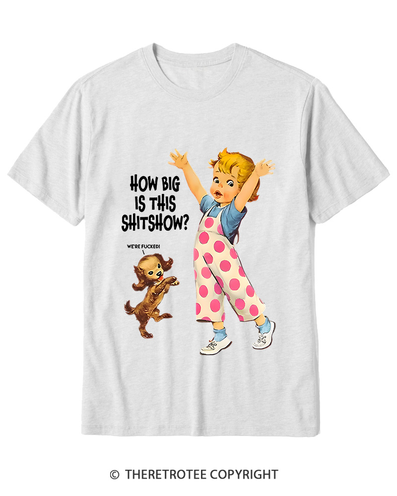 TheRetroTee How Big Is This Shitshow 1950s Cotton T-Shirt
