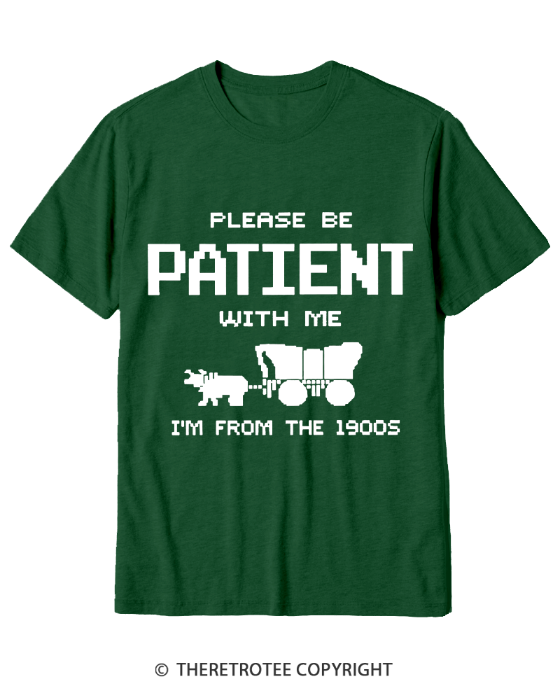 TheRetroTee Please Be Patient with Me I'm from the 1900s Cotton T-Shirt