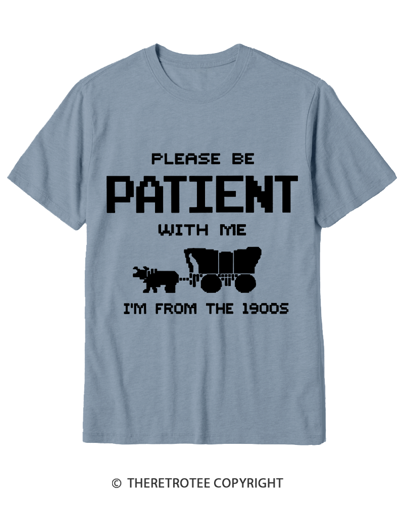 TheRetroTee Please Be Patient with Me I'm from the 1900s Cotton T-Shirt