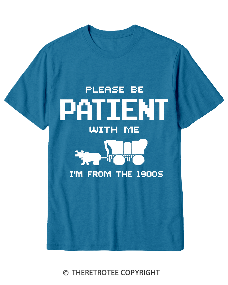 TheRetroTee Please Be Patient with Me I'm from the 1900s Cotton T-Shirt