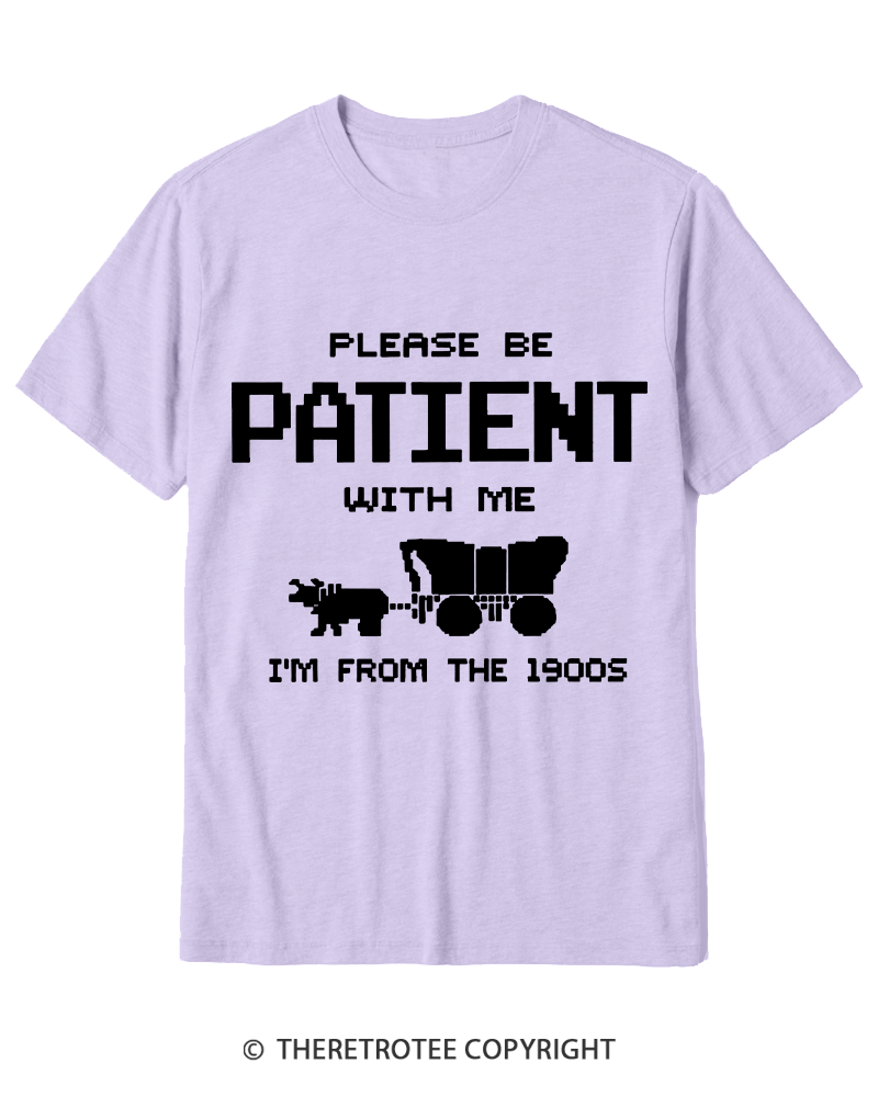 TheRetroTee Please Be Patient with Me I'm from the 1900s Cotton T-Shirt