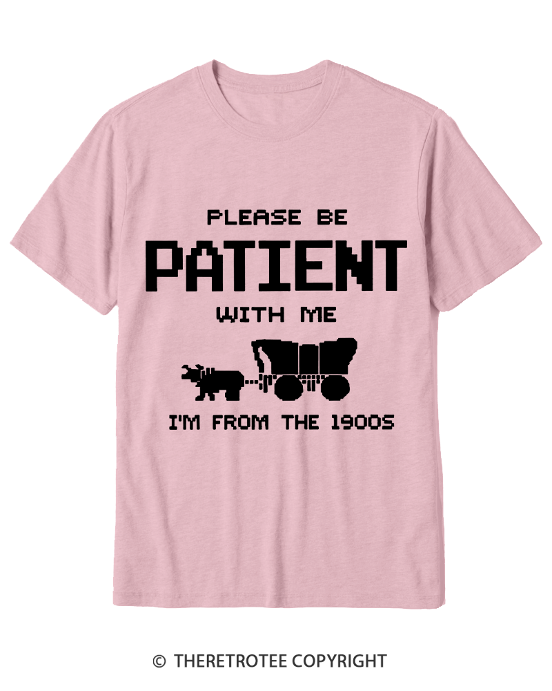 TheRetroTee Please Be Patient with Me I'm from the 1900s Cotton T-Shirt
