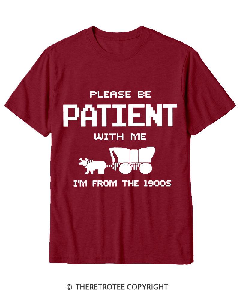 TheRetroTee Please Be Patient with Me I'm from the 1900s Cotton T-Shirt