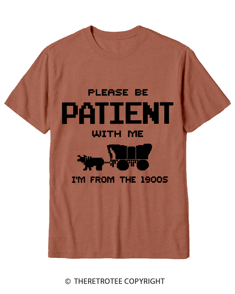 TheRetroTee Please Be Patient with Me I'm from the 1900s Cotton T-Shirt
