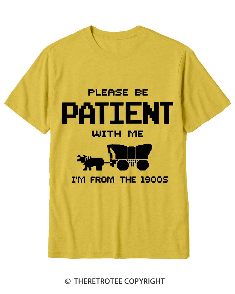 TheRetroTee Please Be Patient with Me I'm from the 1900s Cotton T-Shirt